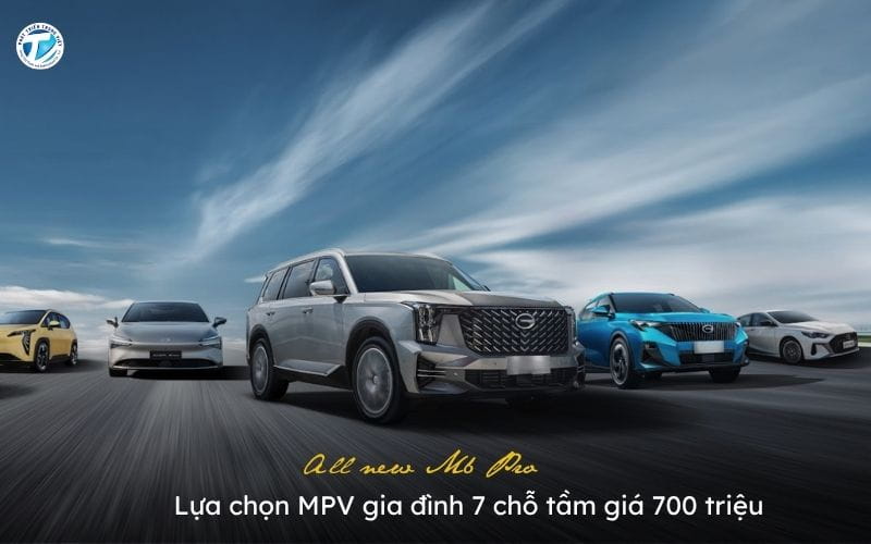 All New M6 Pro: Lựa Chọn Mpv Gia Đình 7 Chỗ Tầm Giá 700 Triệu